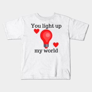 You Light Up My World. Cute Valentines Day Pun. Kids T-Shirt